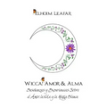 Wicca! Amor & Alma: Enseñanzas y Experiencias Sobre el Amor, la Vida y la Magia Blanca