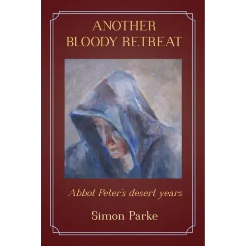 Another Bloody Retreat: Abbot Peter's desert years