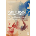 Eigen in Seoul Volume Three: Pain and Beauty, Terror and Wonder
