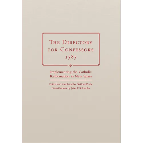 The Directory for Confessors, 1585: Implementing the Catholic Reformation in New Spain