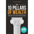 The 10 Pillars of Wealth: Mind-Sets of the World's Richest People