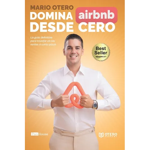 Domina Airbnb desde Cero: La guía definitiva para triunfar en las rentas a corto plazo