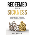 Redeemed from Sickness: Receiving God's Promise of Divine Health and Wholeness