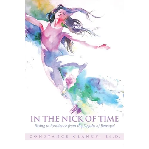 In the Nick of Time: Rising to Resilience from the Depths of Betrayal