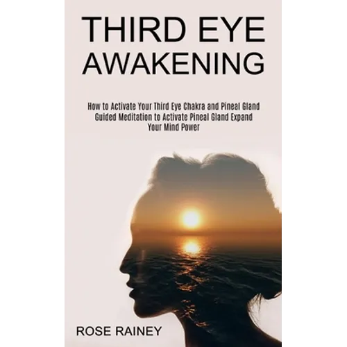 Third Eye Awakening: Guided Meditation to Activate Pineal Gland Expand Your Mind Power (How to Activate Your Third Eye Chakra and Pineal Gland)