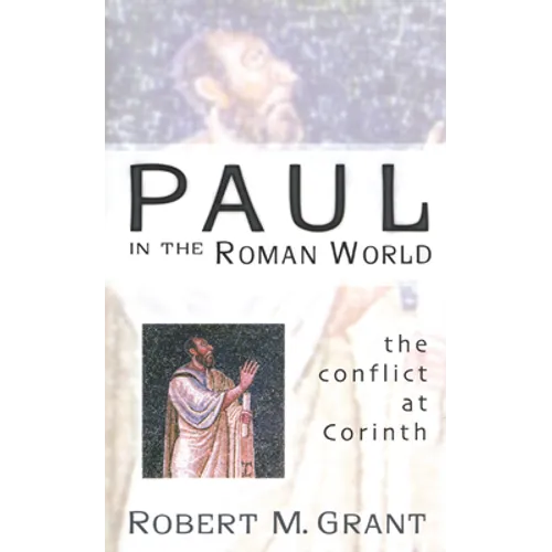 Paul in the Roman World: The Conflict at Corinth