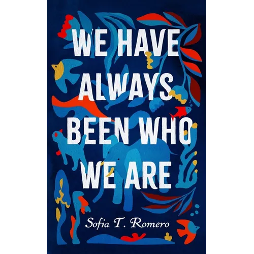 We Have Always Been Who We Are