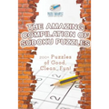 The Amazing Compilation of Sudoku Puzzles 200+ Puzzles of Good, Clean, Fun!