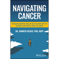 Navigating Cancer: Research Supported Tools to Help You Cope with the Emotional and Physical Impact of Cancer