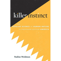 Killer Instinct: The Popular Science of Human Nature in Twentieth-Century America