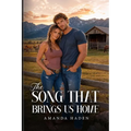 The Song That Brings Us Home: Junie Callahan and Beau Maddox's love story comes full circle on the Montana ranch they call home, where marriage, mothe