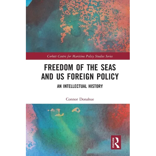 Freedom of the Seas and US Foreign Policy: An Intellectual History