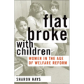 Flat Broke with Children: Women in the Age of Welfare Reform