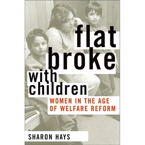 Flat Broke with Children: Women in the Age of Welfare Reform