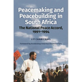 Peacemaking and Peacebuilding in South Africa: The National Peace Accord, 1991-1994