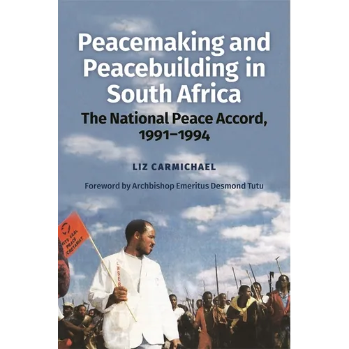 Peacemaking and Peacebuilding in South Africa: The National Peace Accord, 1991-1994