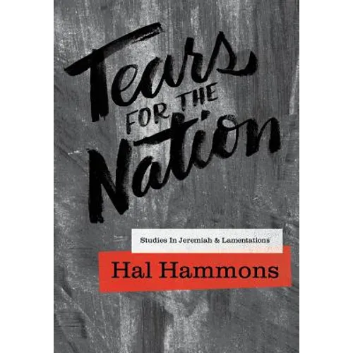 Tears for the Nation: Studies in Jeremiah & Lamentations