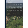 Annals of the Kingdom of Ireland, by the Four Masters, from the Earliest Period to the Year 1616; Volume V