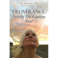 Deliverance: Setting The Captives Free!