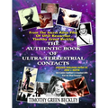 The Authentic Book Of Ultra-Terrestrial Contacts: From The Secret Alien Files of UFO Researcher Timothy Green Beckley