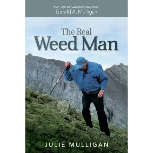 The Real Weed Man: Portrait of Canadian Botanist Gerald A. Mulligan