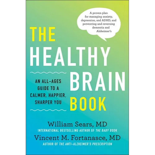 The Healthy Brain Book: An All-Ages Guide to a Calmer, Happier, Sharper You: A Proven Plan for Managing Anxiety, Depression, and Adhd, and Preventing