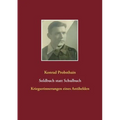 Soldbuch statt Schulbuch: Kriegserinnerungen eines Antihelden