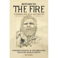 Return to the Fire: To Remember What We've Long Forgotten