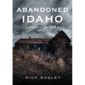 Abandoned Idaho: Frozen in Time