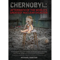 Chernobyl: Aftermath of the World's Greatest Nuclear Disaster: An Introspective View of the Isolation and Abandonment at Chernobyl Seen Through the Ey