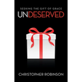 Undeserved: Seeking the Gift of Grace