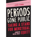 Periods Gone Public: Taking a Stand for Menstrual Equity