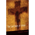 The Last Days of Jesus