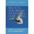 PRACTICAL AND SPIRITUAL THOUGHTS for OVERCOMING ADDICTIONS: A better way to deal with life's unwanted habits