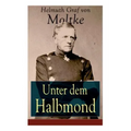 Unter dem Halbmond: Briefe über Zustände und Begebenheiten in der Türkei aus den Jahren 1835 bis 1839