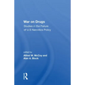 War on Drugs: Studies in the Failure of U.S. Narcotics Policy