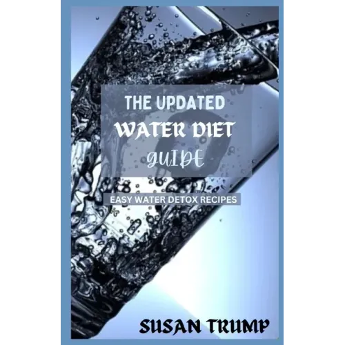 The Updated Water Diet Guide: Easy water detox recipes