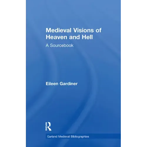 Medieval Visions of Heaven and Hell: A Sourcebook