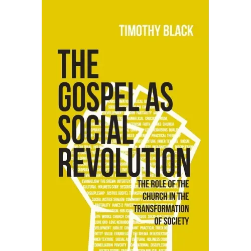The Gospel as Social Revolution: The role of the church in the transformation of society