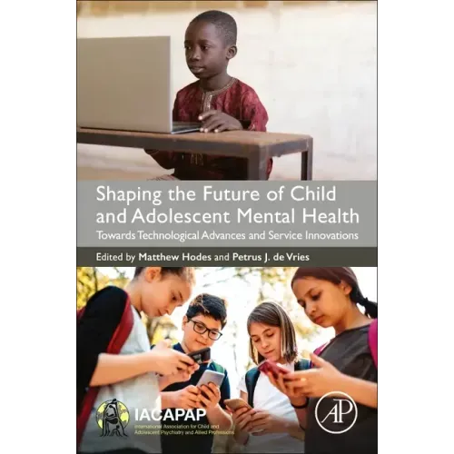 Shaping the Future of Child and Adolescent Mental Health: Towards Technological Advances and Service Innovations