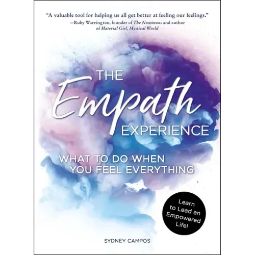 The Empath Experience: What to Do When You Feel Everything