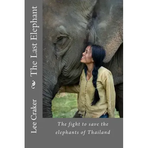 The Last Elephant: The fight to save the elephants of Thailand