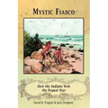 Mystic Fiasco How the Indians Won the Pequot War