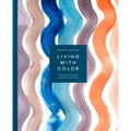 Living with Color: Inspiration and How-Tos to Brighten Up Your Home