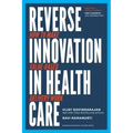 Reverse Innovation in Health Care: How to Make Value-Based Delivery Work
