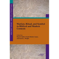 Warfare, Ritual, and Symbol in Biblical and Modern Contexts