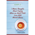 Simply 1 Mom's Thoughts About Coping When an Adult Child Lives With Mental Illness