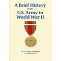 The U.S. Army Campaigns of World War II: A Brief History of the U.S. Army in World War II
