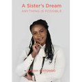 A Sister's Dream Anything IS Possible