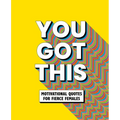 You Got This: Motivational Quotes for Fierce Females